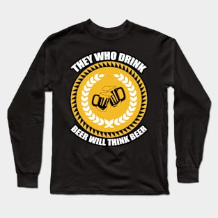 They Who Drink Beer Will Think Beer T Shirt For Women Men Long Sleeve T-Shirt